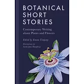 Botanical Short Stories: Contemporary Writing about Plants and Flowers