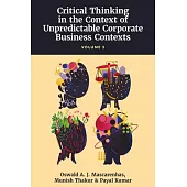 A Primer on Critical Thinking and Business Ethics: Critical Thinking in Unpredictable Corporate Business Contexts (Volume 3)