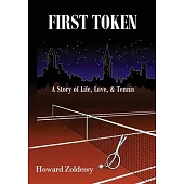 First Token: A Story of Life, Love, & Tennis