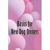 Basics for New Dog Owners: First-Time Dog Ownership Advice
