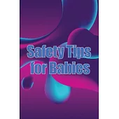 Safety Tips for Babies: 5 Important Things You Should Know About Baby Safety