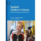 Swedish Children’s Cinema: History, Ideology, and Aesthetics