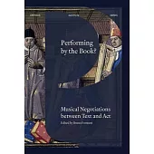 Performing by the Book?: Musical Negotiations Between Text and ACT