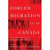 Forced Migration In/To Canada: From Colonization to Refugee Resettlement