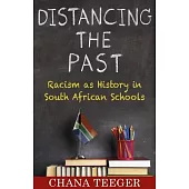 Distancing the Past: Racism as History in South African Schools