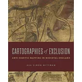 Cartographies of Exclusion: Anti-Semitic Mapping in Medieval England