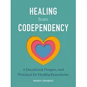 Healing from Codependency: A Devotional with Prayers and Practices for Healthy Boundaries