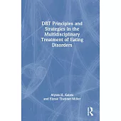 Dbt Principles and Strategies in the Multidisciplinary Treatment of Eating Disorders