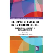 The Impact of UNESCO on States’ Cultural Policies: 2005 Convention on Diversity of Cultural Expressions