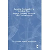 Care and Teachers in the Induction Years: Supporting Early Career Educators in Today’s Teaching Landscape