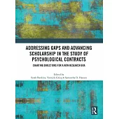 Addressing Gaps and Advancing Scholarship in the Study of Psychological Contracts: Charting Directions for a New Research Era