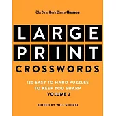 New York Times Games Large-Print Crosswords Volume 2: 120 Easy to Hard Puzzles to Keep You Sharp