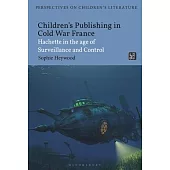 Children’s Publishing in Cold War France: Hachette in the Age of Surveillance and Control