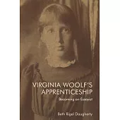 Virginia Woolf’s Apprenticeship: Becoming an Essayist