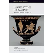 Images at the Crossroads: Media and Meaning in Greek Art