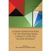 Literary Representations of the Palestine/Israel Conflict After the Second Intifada