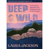 Deep & Wild Places: One Life in West Virginia