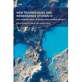 New Technologies and Renaissance Studies IV: The Changing Shape of Digital Early Modern Studies Volume 12