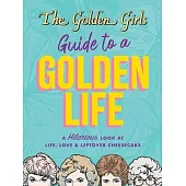 The Golden Girls Guide to a Golden Life