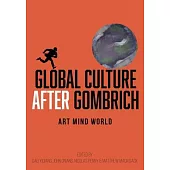Global Culture After Gombrich: Art Mind World