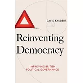 Reinventing Democracy: Improving British political governance