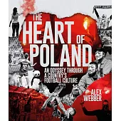 The Heart of Poland: An Odyssey Through a Country’s Football Culture