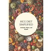 HCG Diet Simplified: Strategies, Phases, and Results