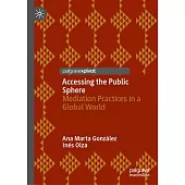 Accessing the Public Sphere: Mediation Practices in a Global World