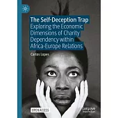The Self-Deception Trap: Exploring the Economic Dimensions of Charity Dependency Within Africa-Europe Relations