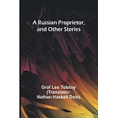 A Russian Proprietor, and Other Stories