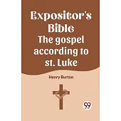 The Expositor’s Bible The Gospel According To St. Luke