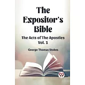 The Expositor’s Bible The Acts Of The Apostles Vol. 1