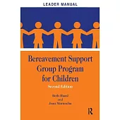 Bereavement Support Group Program for Children: Leader Manual and Participant Workbook