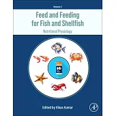 Feed and Feeding for Fish and Shellfish: Nutritional Physiology