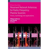 Resonant Network Antennas for Radio-Frequency Plasma Sources: Theory, technology and applications