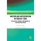 Racism and Antisemitism in Fascist Italy: The Politics, Ideology, and Imagery of La Difesa Della Raza