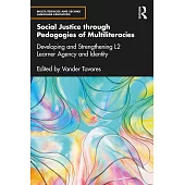 Social Justice Through Pedagogies of Multiliteracies: Developing and Strengthening L2 Learner Agency and Identity