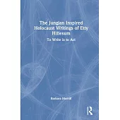 The Jungian Inspired Holocaust Writings of Etty Hillesum: To Write Is to ACT