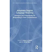 Adaptable English Language Teaching: Advances and Frameworks for Responding to New Circumstances