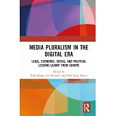 Media Pluralism in the Digital Era: Legal, Economic, Social, and Political Lessons Learnt from Europe