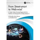 From Street-Smart to Web-Wise(r): A Cyber Safety Training Program Built for Teachers and Designed for Children (Book 1)