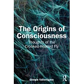 The Origins of Consciousness: Thoughts of the Crooked-Headed Fly