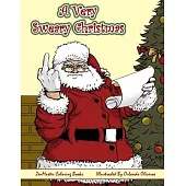 A Very Sweary Christmas Adult Coloring Book: A Coloring Book For Adults With Funny and Mature Holiday Scenes, Patterns, and Swears