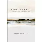 Trust + Follow: A 60-Day Devotional to Know Jesus More