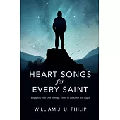 Heart Songs for Every Saint: Engaging with God Through Times of Darkness & Light