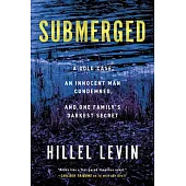 Submerged: How a Cold Case Imprisoned an Innocent Man and Cleared a Killer to Hide a Family’s Darkest Secret