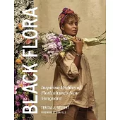 Black Flora: Inspiring Profiles of Floriculture’s New Vanguard