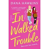 In Walked Trouble: A completely unputdownable enemies-to-lovers LGBTQ+ romance