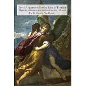 Forty Arguments for the Sake of Heaven: Why the Most Vital Controversies in Jewish Intellectual History Still Matter