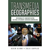 Transmedia Geographies: Decoloniality, Democratization and Cultural Citizenship in the Age of Media Convergence